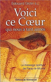 Voici ce Coeur qui nous a tant aimés : Le message spirituel de Paray-le-Monial